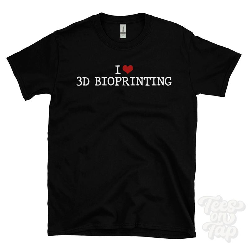 3D Printing For Medical - 나는 3D 바이오 프린팅 티셔츠를 좋아합니다.